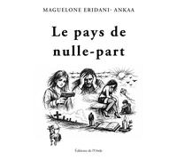 Le pays de nulle-part - Maguelone Eridani- Ankaa - L'onde Eds De - broché - Poésie