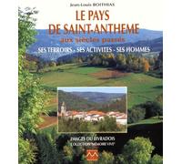 Le Pays De Saint-Anthème Aux Siècles Passés - Ses Terroirs, Ses Activités, Ses Hommes