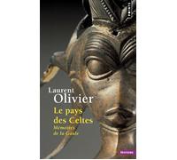 Le Pays des Celtes Mémoires de la Gaule - Laurent Olivier - Points - Poche - Essai