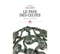 Le Pays des Celtes Mémoires de la Gaule - Laurent Olivier - Seuil - broché - Etude