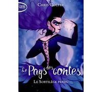 Le pays des contes - Tome 1 Le sortilège perdu Chris Colfer (Auteur), Yan Brailowsky (Traduction)