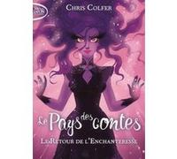 Le pays des contes - Tome 2 Le retour de l'enchanteresse Chris Colfer (Auteur), Cyril Laumonier (Traduction)