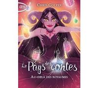 Le pays des contes - tome 4 Au-dela des royaumes Chris Colfer (Auteur), Cyril Laumonier (Traduction)