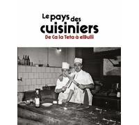 Le Pays Des Cuisiniers - De Ca Ia Teta À Elbulli