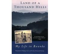 Le pays des mille collines : Ma vie au Rwanda