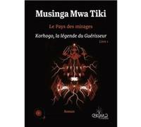 Le Pays des Mirages - Livre 1 : Korhogo, la légende du Guérisseur Musinga Mwa Tiki (Auteur)