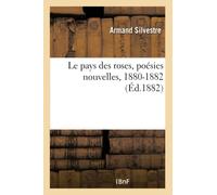Le pays des roses, poésies nouvelles, 1880-1882