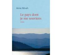 Le pays dont je me souviens Anne Revah (Auteur)