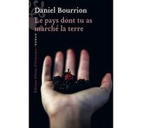 Le pays dont tu as marché la terre Daniel Bourrion (Auteur)