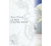 Le Pays d'Outre-Passe - Boris Pilniak - Paulsen Eds - broché - Roman
