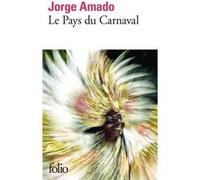 Le Pays du Carnaval Jorge Amado (Auteur), Alice Raillard (Traduction)