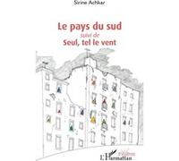 Sirine Achkar – Le pays du sud – Suivi de Seul, tel le vent – Broché
