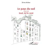 Sirine Achkar – Le pays du sud – Suivi de Seul, tel le vent – Broché