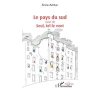 Sirine Achkar – Le pays du sud – Suivi de Seul, tel le vent – Broché