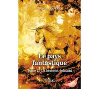 Le pays fantastique - Tome 2 : Le bracelet éclatant