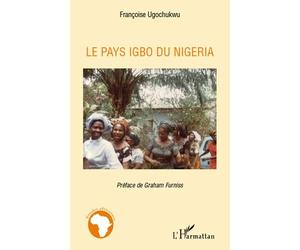 Le pays igbo du Nigeria - Françoise Ugochukwu - L'harmattan - broché - Essai