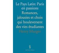 Le Pays Latin: Paris en passions: Romances, jalousies et choix qui bouleversent des vies étudiantes