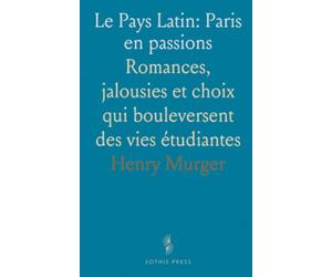 Le Pays Latin: Paris en passions: Romances, jalousies et choix qui bouleversent des vies étudiantes