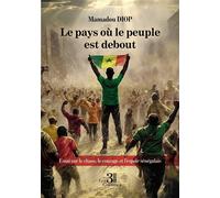 Le pays où le peuple est debout Essai sur le chaos, le courage et l'espoir sénégalais - Mamadou Diop - Trois Colonnes - broché - Essai