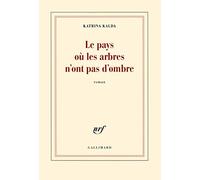 Le pays où les arbres n'ont pas d'ombre