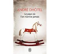 Le Pays où l'on n'arrive jamais