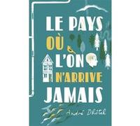 Le pays où l'on n'arrive jamais