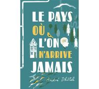 Le pays où l'on n'arrive jamais - André Dhôtel - Flammarion Jeunesse Pere Castor - broché - Roman junior dès 9 ans