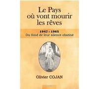 Le pays où vont mourir les rêves DU FOND DE LEUR SILENCE OBSTINE Olivier Cojan (Auteur)