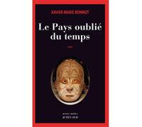 Le Pays oublié du temps - Xavier-Marie Bonnot - Actes sud - broché - Roman