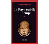 Le Pays oublié du temps - Xavier-Marie Bonnot - Actes sud - broché - Roman