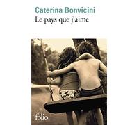 Caterina Bonvicini – Le pays que j'aime – Traduction : Lise Caillat – Gallimard