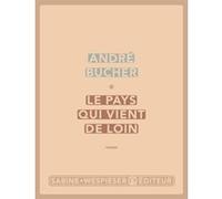 Le pays qui vient de loin André Bucher (Auteur)