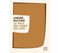 Le pays qui vient de loin André Bucher (Auteur)