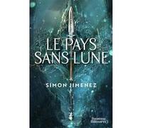Le pays sans lune Simon Jimenez (Auteur), Patrick Dechesne (Traduction)