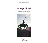 Le pays séparé Afrique du Sud, 1978 - Jean-Pierre Cambefort - L'harmattan - broché - Essai
