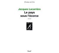 Le Pays sous l'écorce - Jacques Lacarrière - Seuil - broché - Roman