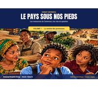 Le Pays sous nos pieds: Les ressources du Cameroun, nos vies en question