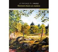 Le paysage à l'huile Comment choisir ses couleurs - Lorenzo Rappelli - Ulisseditions - broché - Guide
