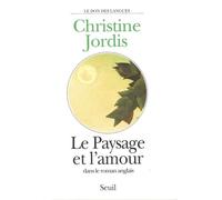 Le Paysage et l'Amour dans le roman anglais - - Christine Jordis - Seuil - Livre