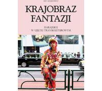 Le paysage fantastique de Harajuku en termes transculturels - Lily Adamowicz (Literatur und Kultur auf Polnisch)