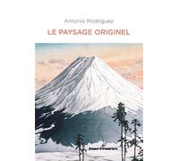 Le paysage originel Changer de regard sur les littératures francophones - Antonio Rodriguez - Hermann - broché - Essai