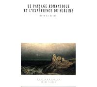 Le paysage romantique et l'expérience du sublime