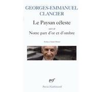 Le paysan céleste/Notre part d'or et d'ombre Georges-Emmanuel Clancier (Auteur), André Dhôtel (Préface)