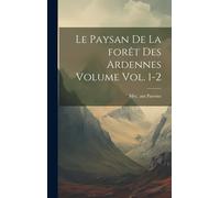 Le Paysan De La Forêt Des Ardennes Volume Vol. 1-2