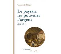 Le paysan, les pouvoirs, l'argent - 1614 -1815 - Gérard Béaur - Champ Vallon - broché - Essai