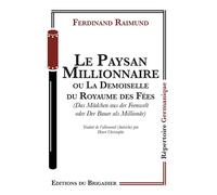 Le Paysan Millionnaire ou La Demoiselle du Royaume des Féés - Ferdinand Raimund - Du Brigadier Editions - broché - Théâtre