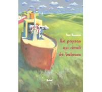Le paysan qui rêvait de bateaux