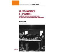 Le Pcf Confronté À "L'europe - Une Étude Socio-Historique Des Prises De Position Et Des Recompositions Partisanes