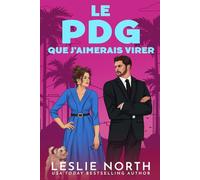 Le PDG que j'aimerais virer: Une romance milliardaire Bosshole Grumpy-Sunshine