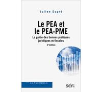 Le PEA et le PEA-PME le guide des bonnes pratiques juridiques et fiscales 3e édition Le guide des bonnes pratiques juridiques et fiscales 2e édition - Julien Dupré - SEFI - broché - Etude